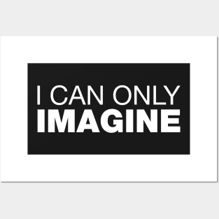 I Can Only Imagine. Posters and Art